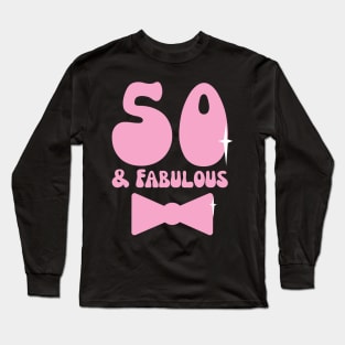 50 and fabulous Long Sleeve T-Shirt